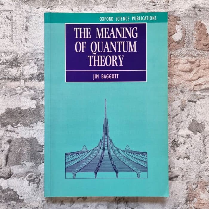 Baggott, Jim. The meaning of quantum theory. – Bild 1