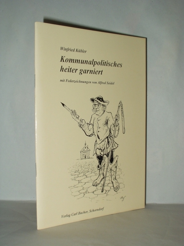 21403-001-kommunalpolitisches-heiter-garniert Kübler, Winfried. Kommunalpolitisches heiter garniert. – Bild 1