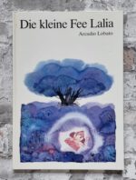 Lobato, Arcadio. Die kleine Fee Lalia.