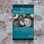 Fleming, Peter. Tataren-Nachrichten. Ein Spaziergang von Peking nach Kaschmir.