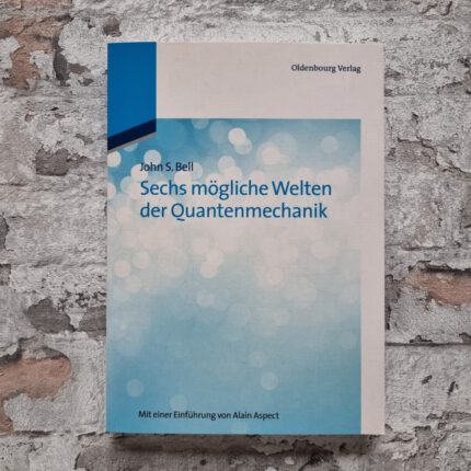 Bell, John S.. Sechs mögliche Welten der Quantenmechanik.