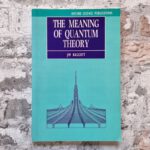 Baggott, Jim. The meaning of quantum theory.