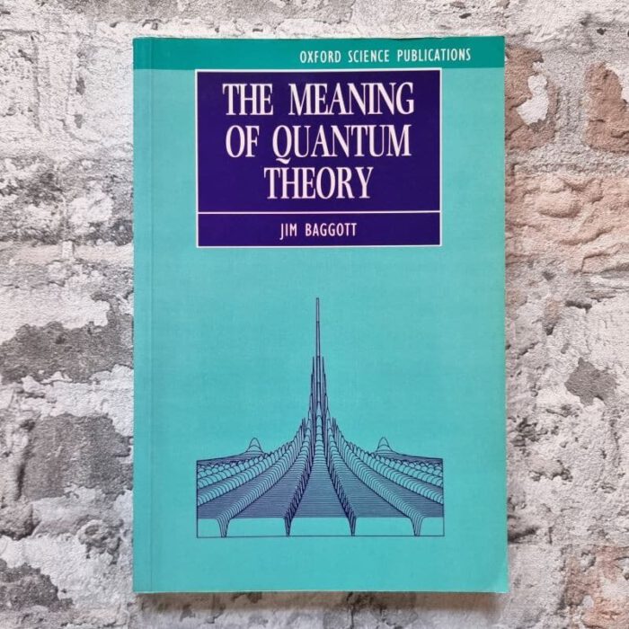 Baggott, Jim. The meaning of quantum theory. – Bild 1