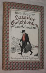 Seyther, Wilhelm. Launige Geschichten aus Schwaben.