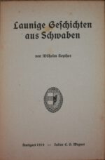 Seyther, Wilhelm. Launige Geschichten aus Schwaben. – Bild 2