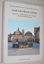Strobel, Richard. Die Kunstdenkmäler der Stadt Schwäbisch Gmünd. – Bild 4