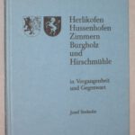 Seehofer, Josef. Herlikofen, Hussenhofen, Zimmern, Burgholz und Hirschmühle in Vergangenheit und Gegenwart.