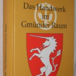 Daul, Wilfried. Das Handwerk im Gmünder Raum.