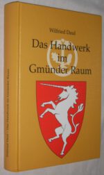 Daul, Wilfried. Das Handwerk im Gmünder Raum.