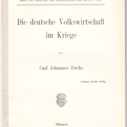 Fuchs, Carl Johannes. Die deutsche Volkswirtschaft im Kriege.