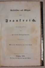 Heinzelmann, Friedrich (Hrsg.). Reisebilder und Skizzen aus Frankreich. Mit einem Stahlstich und einer Karte. – Bild 3