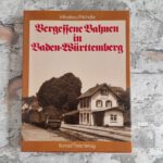 Mihailescu, Peter-Michael und Matthias Michalke. Vergessene Bahnen in Baden Württemberg.
